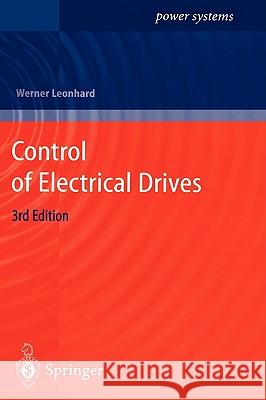 Control of Electrical Drives Werner Leonhard 9783540418207 Springer