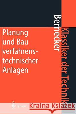 Planung Und Bau Verfahrenstechnischer Anlagen: Projektmanagement Und Fachplanungsfunktionen Bernecker, Gerhard 9783540418313 Springer