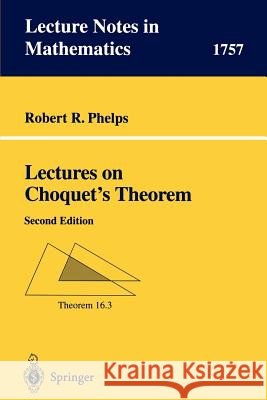 Lectures on Choquet's Theorem Robert R. Phelps R. R. Phelps Martin Jager 9783540418344 Springer
