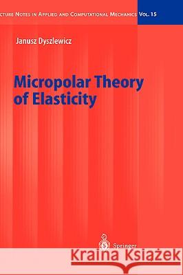 Micropolar Theory of Elasticity Janusz Dyszlewicz 9783540418351 Springer