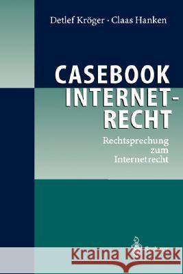 Casebook Internetrecht: Rechtsprechung Zum Internetrecht Kröger, Detlef 9783540418405 Springer