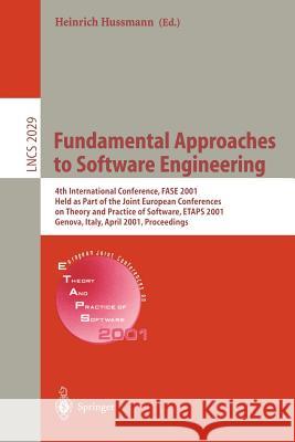 Fundamental Approaches to Software Engineering: 4th International Conference, Fase 2001 Held as Part of the Joint European Conferences on Theory and P Hussmann, Heinrich 9783540418634 Springer
