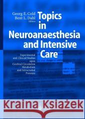 Topics in Neuroanaesthesia and Neurointensive Care: Experimental and Clinical Studies Upon Cerebral Circulation, Metabolism and Intracranial Pressure Cold, Georg E. 9783540418719 Springer Berlin Heidelberg