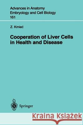 Cooperation of Liver Cells in Health and Disease Z. Kmiec Zbigniew Kmiec 9783540418870 Springer