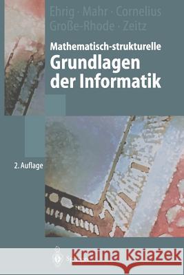 Mathematisch-Strukturelle Grundlagen Der Informatik Ehrig, Hartmut 9783540419235 Springer, Berlin