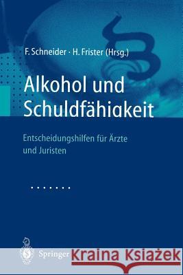 Alkohol Und Schuldfähigkeit: Entscheidungshilfen Für Ärzte Und Juristen Schneider, F. 9783540419242 Springer, Berlin
