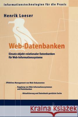 Web-Datenbanken: Einsatz Objekt-Relationaler Datenbanken Für Web-Informationssysteme Loeser, Henrik 9783540419327