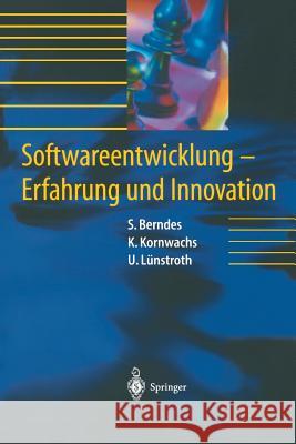 Softwareentwicklung: Erfahrung und Innovation Stefan Berndes, Klaus Kornwachs, Uwe Lünstroth 9783540419419