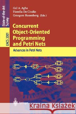 Concurrent Object-Oriented Programming and Petri Nets: Advances in Petri Nets Agha, Gul a. 9783540419426 Springer