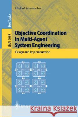Objective Coordination in Multi-Agent System Engineering: Design and Implementation Michael Schumacher 9783540419822 Springer-Verlag Berlin and Heidelberg GmbH & 