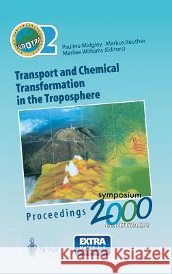Transport and Chemical Transformation in the Troposphere: Proceedings of Eurotrac Symposium 2000 Garmisch-Partenkirchen, Germany 27-31 March 2000 Euro Midgley, Pauline M. 9783540419839 Springer