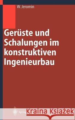 Gerüste Und Schalungen Im Konstruktiven Ingenieurbau: Konstruktion Und Bemessung Jeromin, Wolf 9783540420170 Springer, Berlin