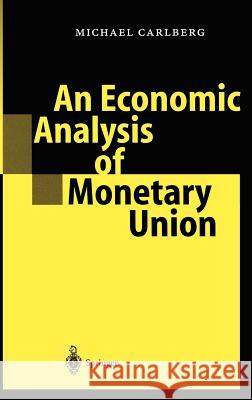 An Economic Analysis of Monetary Union Michael Carlberg M. Carlberg 9783540420453 Springer