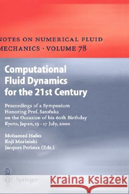Computational Fluid Dynamics for the 21st Century: Proceedings of a Symposium Honoring Prof. Satofuka on the Occasion of His 60th Birthday, Kyoto, Jap Hafez, Mohamed 9783540420538