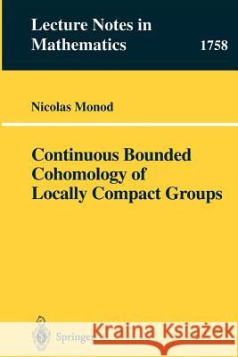 Continuous Bounded Cohomology of Locally Compact Groups Nicolas Monod 9783540420545 Springer-Verlag Berlin and Heidelberg GmbH & 