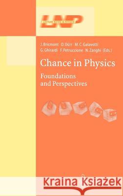Chance in Physics: Foundations and Perspectives J. Bricmont, D. Dürr, M.C. Galavotti, G. Ghirardi, F. Petruccione, Nino Zanghi 9783540420569