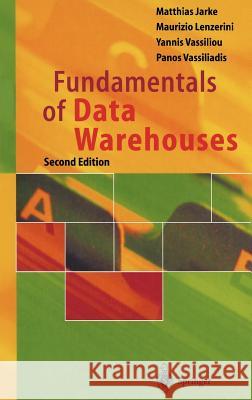 Fundamentals of Data Warehouses Matthias Jarke, Maurizio Lenzerini, Yannis Vassiliou, Panos Vassiliadis 9783540420897