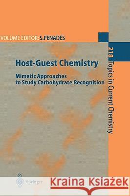 Host-Guest Chemistry: Mimetic Approaches to Study Carbohydrate Recognition Penades, Soledad 9783540420965