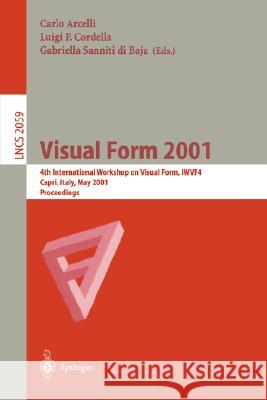 Visual Form 2001: 4th International Workshop on Visual Form, Iwvf-4 Capri, Italy, May 28-30, 2001 Proceedings Arcelli, Carlo 9783540421207