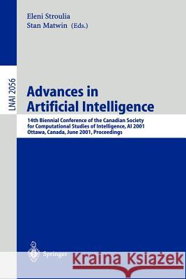 Advances in Artificial Intelligence: 14th Biennial Conference of the Canadian Society for Computational Studies of Intelligence, AI 2001 Ottawa, Canada, June 7-9, 2001 Proceedings Eleni Stroulia, Stan Matwin 9783540421443
