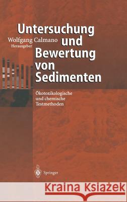 Untersuchung Und Bewertung Von Sedimenten: Ökotoxikologische Und Chemische Testmethoden Calmano, Wolfgang 9783540421573 Springer