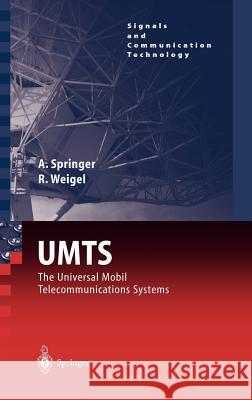 UMTS: The Physical Layer of the Universal Mobile Telecommunications System Andreas Springer, Robert Weigel 9783540421627