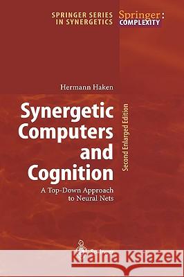 Synergetic Computers and Cognition: A Top-Down Approach to Neural Nets Haken, Hermann 9783540421634 Springer