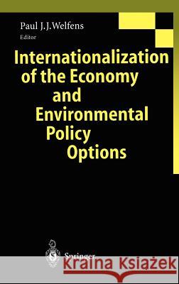 Internationalization of the Economy and Environmental Policy Options Paul J.J. Welfens 9783540421740 Springer-Verlag Berlin and Heidelberg GmbH & 