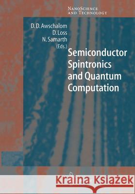 Semiconductor Spintronics and Quantum Computation D.D. Awschalom, D. Loss, N. Samarth 9783540421764 Springer-Verlag Berlin and Heidelberg GmbH & 