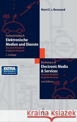 Fachwörterbuch Elektronische Medien Und Dienste / Dictionary of Electronic Media and Services: Deutsch/Englisch -- Englisch/Deutsch German/English -- Renouard, Horst E. Von 9783540421863