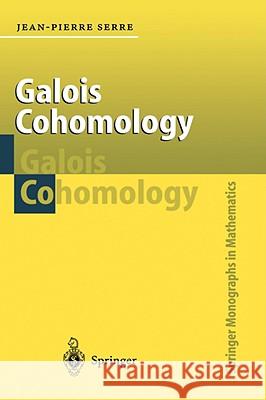 Galois Cohomology Jean-Pierre Serre J. P. Serre Jean-Pierre Serre 9783540421924 Springer