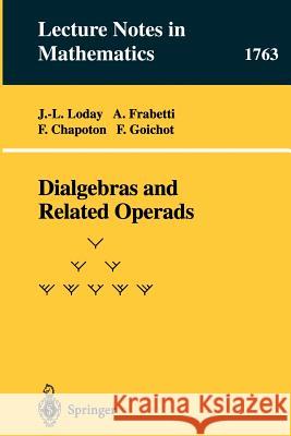 Dialgebras and Related Operads J.-L. Loday, A. Frabetti, F. Chapoton, F. Goichot 9783540421948 Springer-Verlag Berlin and Heidelberg GmbH & 