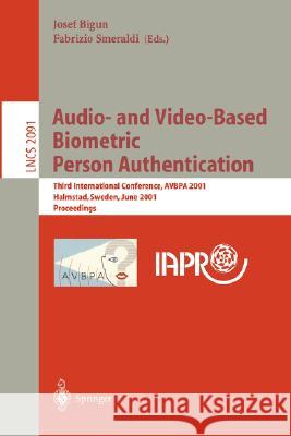 Audio- And Video-Based Biometric Person Authentication: Third International Conference, Avbpa 2001 Halmstad, Sweden, June 6-8, 2001. Proceedings Bigun, Josef 9783540422167
