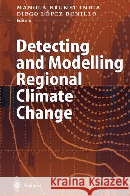 Detecting and Modelling Regional Climate Change M. Brunet-India D. Lopez Manola Brune 9783540422396