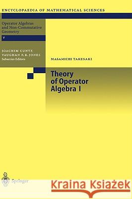 Theory of Operator Algebras I M. Takesaki Masamichi Takesaki 9783540422488 Springer