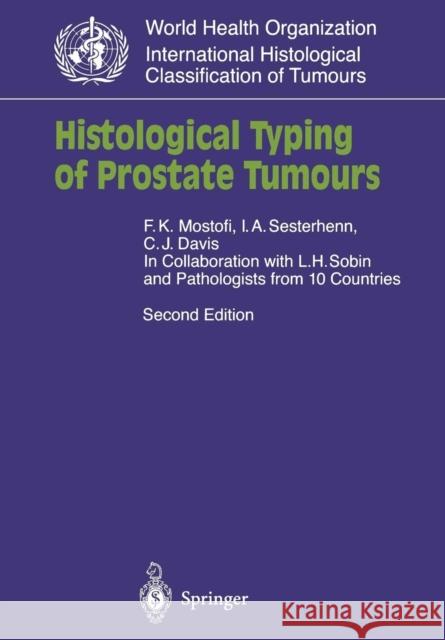 Histological Typing of Prostate Tumours F. K. Mostofi K. F. Mostofi I. a. Sesterhenn 9783540422563 Springer