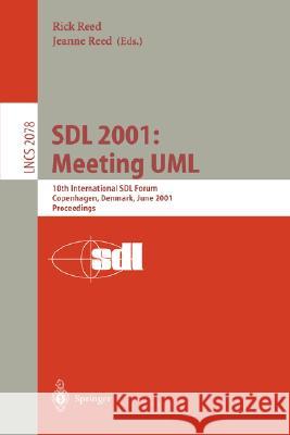 SDL 2001: Meeting UML: 10th International SDL Forum Copenhagen, Denmark, June 27-29, 2001. Proceedings Rick Reed, Jeanne Reed 9783540422815