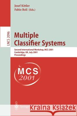 Multiple Classifier Systems: Second International Workshop, MCS 2001 Cambridge, Uk, July 2-4, 2001 Proceedings Kittler, Josef 9783540422846