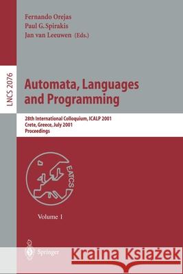 Automata, Languages and Programming: 28th International Colloquium, Icalp 2001 Crete, Greece, July 8-12, 2001 Proceedings Orejas, Fernando 9783540422877
