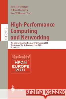 High-Performance Computing and Networking: 9th International Conference, Hpcn Europe 2001, Amsterdam, the Netherlands, June 25-27, 2001, Proceedings Hertzberger, Bob 9783540422938 Springer