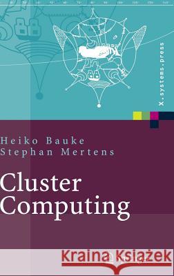 Cluster Computing: Praktische Einführung in Das Hochleistungsrechnen Auf Linux-Clustern Bauke, Heiko 9783540422990