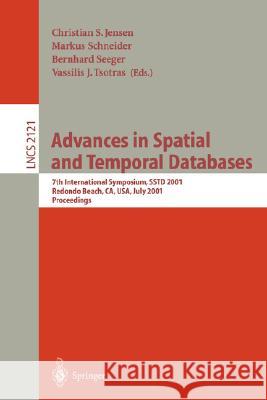 Advances in Spatial and Temporal Databases: 7th International Symposium, Sstd 2001, Redondo Beach, Ca, Usa, July 12-15, 2001 Proceedings Jensen, Christian S. 9783540423010