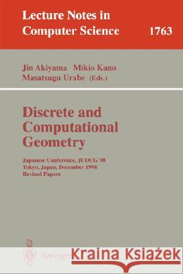 Discrete and Computational Geometry: Japanese Conference, JCDCG 2000, Tokyo, Japan, November, 22-25, 2000. Revised Papers Jin Akiyama, Mikio Kano, Masatsugu Urabe 9783540423065
