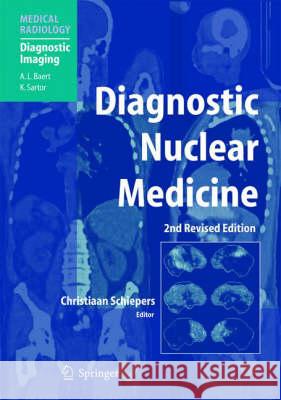 Diagnostic Nuclear Medicine Christiaan Schiepers A. L. Baert 9783540423096 Springer
