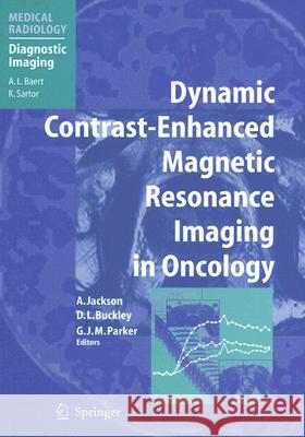 Dynamic Contrast-Enhanced Magnetic Resonance Imaging in Oncology A.L: Baert, Alan Jackson, David L. Buckley, Geoffrey J. M. Parker 9783540423225