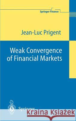 Weak Convergence of Financial Markets Jean-Luc Prigent 9783540423331 Springer