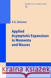 Applied Asymptotic Expansions in Momenta and Masses Vladimir Alexandrovich Smirnov 9783540423348 SPRINGER-VERLAG BERLIN AND HEIDELBERG GMBH & 