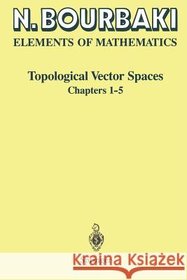 Topological Vector Spaces: Chapters 1-5 Bourbaki, N. 9783540423386 Springer