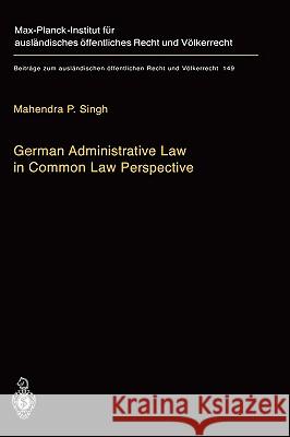 German Administrative Law in Common Law Perspective Mahendra P. Singh 9783540423652 Springer-Verlag Berlin and Heidelberg GmbH & 