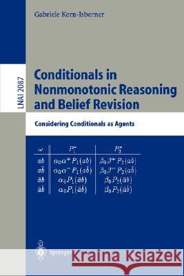 Conditionals in Nonmonotonic Reasoning and Belief Revision: Considering Conditionals as Agents Gabriele Kern-Isberner 9783540423676